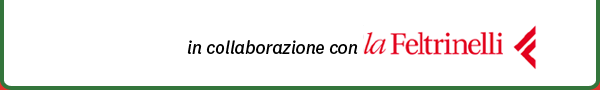 in collaborazione con la Feltrinelli